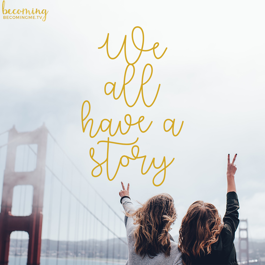 We All Have A Story – becomingme.tv